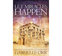 Let Miracles Happen: Understanding Your Own Power With Help of the Akashic Records