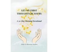 Let My First Thoughts Be Yours: A 30-Day Morning Devotional
