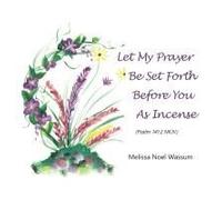 Let My Prayer Be Set Forth Before You As Incense