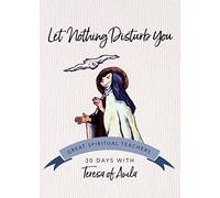 Let Nothing Disturb You: Teresa of Avila