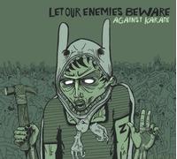 Let Our Enemies Beware - Againstkarate [Import]