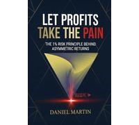 LET PROFITS TAKE THE PAIN: Why 1% Risk Can Lead to Extreme Asymmetric Returns