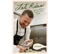 Let Rise Stories from a Small Town Cook - Adam Loo - Pownal Street Press - ebook (ePub) - Livre