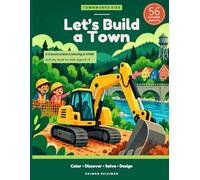 Let’s Build a Town: A Construction Coloring & STEM Activity Book for Kids Ages 5-8