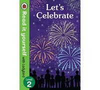 Let’s Celebrate - Read It Yourself with Ladybird Level 2