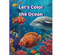 Let’s Color the Ocean: A Fun and Easy Ocean Animal Coloring Book for Kids Ages 4-8
