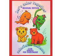 Let’s color together! Bilingual Edition: libro bilingue ITALIANO INGLESE con animali da colorare e spazio per disegnare