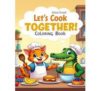 Let’s Cook Together!: Easy and Fun Recipes for Kids to Color and Cook Together with Cute Cat and Crocodile