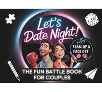 Let’s Date Night! The Fun Battle Book for Couples: Play as a Team or Face Off as Rivals with this Interactive Activity Book of Games, Challenges & Laughs | Plus 12 Love Coupons for Him and Her