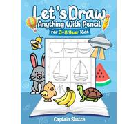 Let’s Draw Anything With Pencil: 3-8 Years Kid Friendly How to Draw Everything 100 Funny Large Figures in 6 Easy Steps With Practice Space