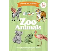 Let’s Draw Zoo Animals Level 2: 8-11 yrs: The Breakthrough Step-by-Step Method for Aspiring Young Artists