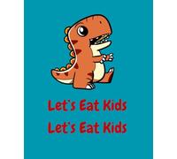 Let’s Eat Kids Punctuation Saves Live: Funny Teacher Composition Notebook with Cute Dinosaur graphics for English grammar lovers | Gift for Grammar ... | journal to write in 110 pages 7.5x9.25 inches