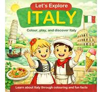 Let’s Explore Italy: A Colouring and Activity Book for Kids with Fun Facts, Culture, Food, and Landmarks