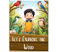 Let’s Explore the Wild! : Funny forest animals children’s coloring book: will explore the forests, mountains, rivers, and magical places of the wild