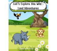 Let’s Explore the Wild : Land Adventures: A Fun Animal Coloring Book with Lion, Elephant, Bear, and More For Kids Ages 3-8