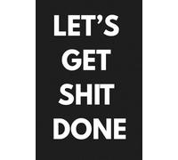 LET’S GET SHIT DONE