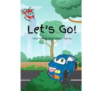 Let’s Go!: A Coloring Book of All Things That Go