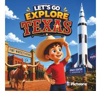 Let’s Go Explore Texas: A Fun Texas Travel Adventure for Kids Featuring Famous Landmarks, Cowboys, Space, Wildlife And The Lone Star State