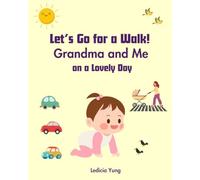 Let’s Go for a Walk!: Grandma and Me on a Lovely Day