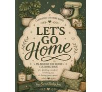 Let’s Go Home: An around the house themed coloring book with homelike patterns, cozy quotes and relaxing designs