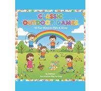 Let’s Go Outside! 10 Fun Games to Play with Friends: Physical Fun for Children.