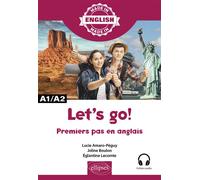 Let’s go! - Premiers pas en anglais - A1-A2 Premiers pas en anglais - A1/A2 - Lucie Amaro-Péguy - Ellipses - broché - Méthode de langue