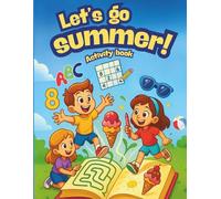 LET’S GO SUMMER - Activity Book: 50 fun-packed pages of mazes, puzzles, coloring, dot-to-dots, and more.