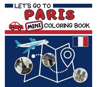 Let’s Go To Paris MINI Coloring Book: Just like its bigger sibling, this mini-version is the perfect travel buddy for families! Simply pack it in your ... immerse in a new culture while on vacation.
