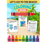 Let’s Go to the Beach! Beach Coloring & Activity Book for Kids Ages 5-10: 40 Beach Words with Coloring, Crosswords, Word Searches, Mazes & I Spy Activities