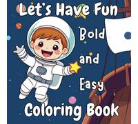 Let’s Have Fun: A Little Boy’s Coloring Journey Through Imagination and Play - 50 Thick Line Illustrations