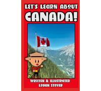 Let’s Learn About CANADA! - History books for children! Learn about CANADIAN Heritage! Perfect for homeschool or home education!: Kid History: Teaching Children Around The World Book Series!