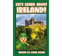 Let’s Learn About Ireland!: A history book for children, kids, and young adults.