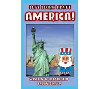 Let’s Learn About the United States of America! - History books for children! Learn about American Heritage! Perfect for homeschool or home education!: Kid History: Teaching Children Around The World