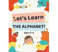 Let’s Learn the Alphabet: A Fun Tracing & Activity Book for Kids Ages 3-6 | Learn to Write, Color, and Explore Letters!
