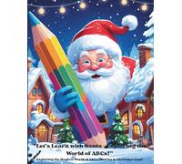 “Let’s Learn with Santa - Exploring the World of ABCs!”: Exploring the Magical World of ABCs, Stories & Christmas Fun!