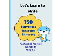Let’s Learn write: 150 Sentences Writing Practice: Fun English Handwriting Workbook for Kids Ages 4-7 Learn to Write Simple Sentences with Cute Animal Friend