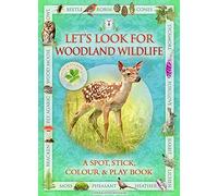 Let’s Look For Woodland Wildlife: A Spot & Learn, Stick & Play Book: Part of the Let’s Look Nature Series for Children Aged 4 to 8 Years
