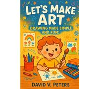 Let’s Make Art: Drawing Made Simple and Fun!