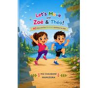 Let’s Move with Zoé & Théo!: 40 Easy and Fun Movement Activities for Kids Ages 4-10