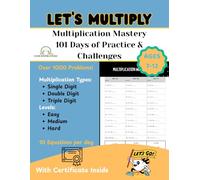 LET’S MULTIPLY: Multiplication Mastery Workbook for Kids Ages 7 - 12- 101 Days of Practice & Math Challenges: Daily Multiplication Drills, Answer Keys ... | Homeschool or Classroom Math Practice