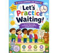 Let’s Practice Waiting: Fun activities to help, preschoolers build patients, self-control, turn taking skills