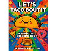 Let’s Taco ’Bout It: A Family-Friendly Coloring Book Full of Food Puns and Tasty Laughs