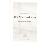 Let’s Talk About It: It’s Not Laziness: Your Brain Isn’t Broken