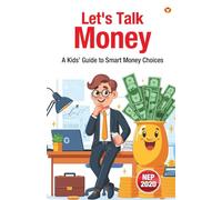 Let’s Talk Money! - A Kids’ Guide to Smart Money Choices (Edition1st)