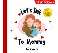 Let’s Talk to Mommy!: Fun First Words & Loving Phrases for Your Toddler’s Speech Journey