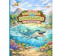 Let’s Travel Back in Time with Dinosaurs: A Coloring Book