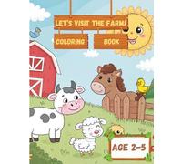 Let’s visit the farm! coloring book: A Fun and Easy Farm Animals Coloring Book for Toddlers Ages 2-5 | Simple Outlines for Little Hands to Enjoy