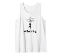 Let That Shit Go Drôle Méditation Yoga Pose Gourou Débardeur