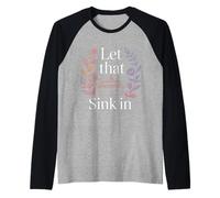 Let That Sink in Réflexion Réalisation Pensées - Manche Raglan