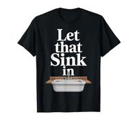 Let That Sink in Réflexion Réalisation Pensées |- T-Shirt